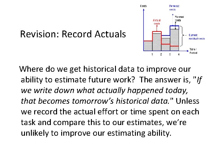 Revision: Record Actuals Where do we get historical data to improve our ability to