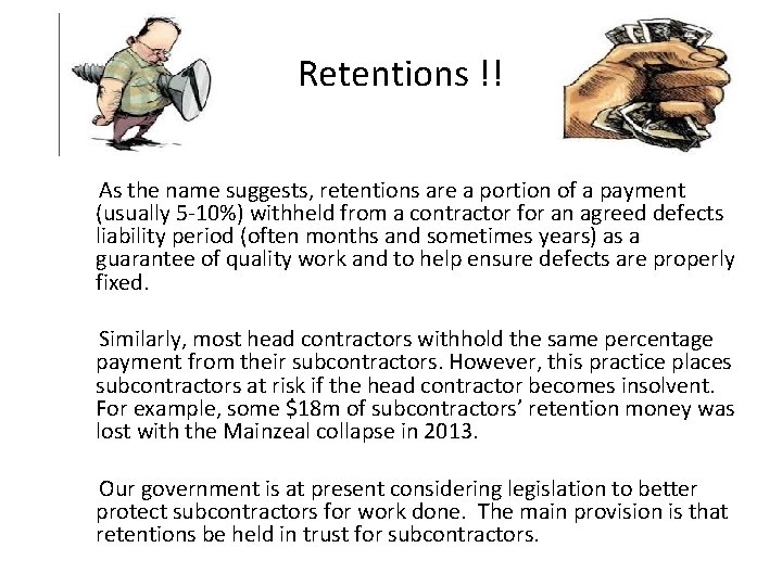 Retentions !! As the name suggests, retentions are a portion of a payment (usually