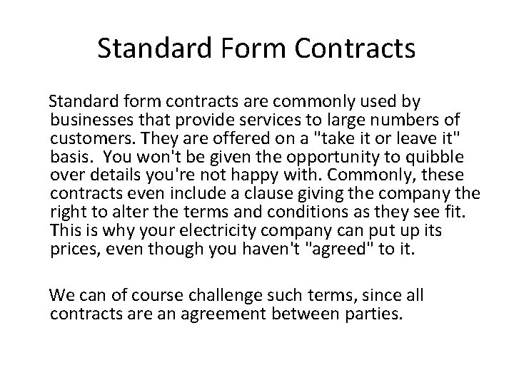 Standard Form Contracts Standard form contracts are commonly used by businesses that provide services