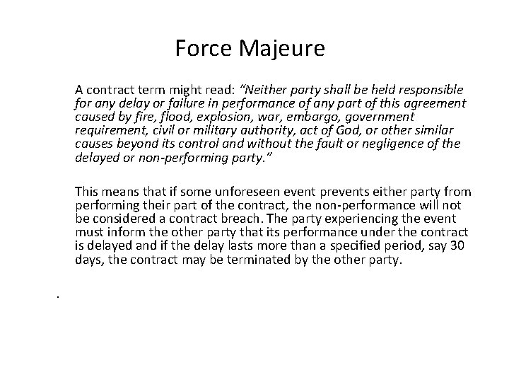 Force Majeure A contract term might read: “Neither party shall be held responsible for