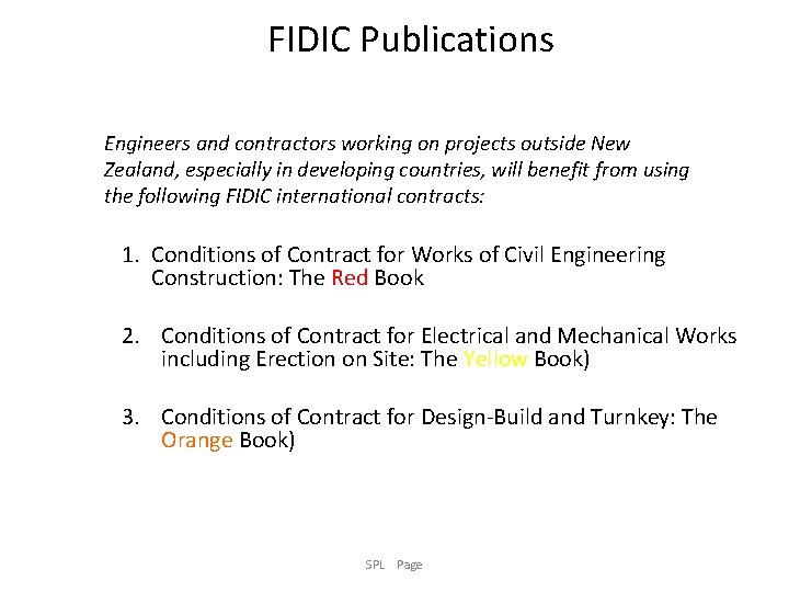 FIDIC Publications Engineers and contractors working on projects outside New Zealand, especially in developing