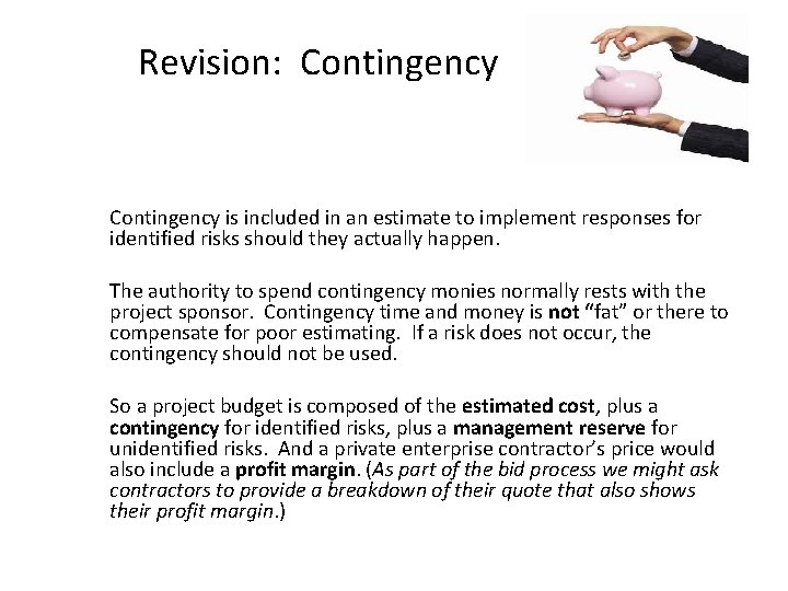 Revision: Contingency is included in an estimate to implement responses for identified risks should