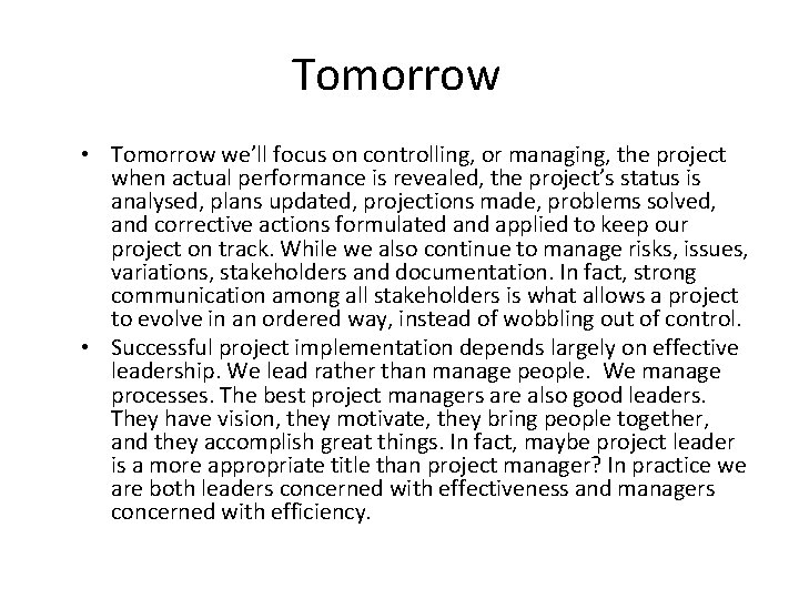 Tomorrow • Tomorrow we’ll focus on controlling, or managing, the project when actual performance