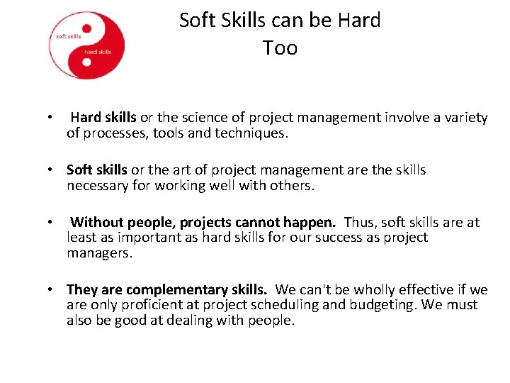 Soft Skills can be Hard Too • Hard skills or the science of project