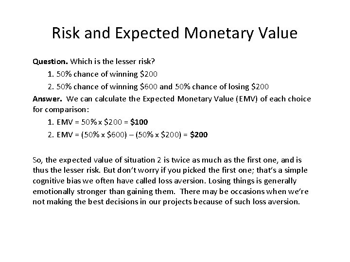 Risk and Expected Monetary Value Question. Which is the lesser risk? 1. 50% chance