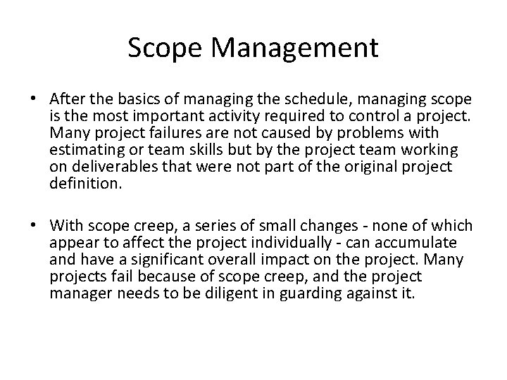 Scope Management • After the basics of managing the schedule, managing scope is the