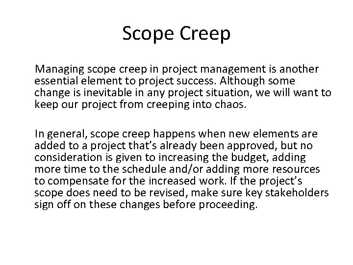 Scope Creep Managing scope creep in project management is another essential element to project