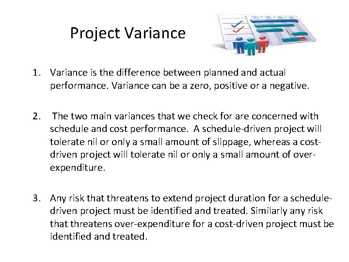 Project Variance 1. Variance is the difference between planned and actual performance. Variance can