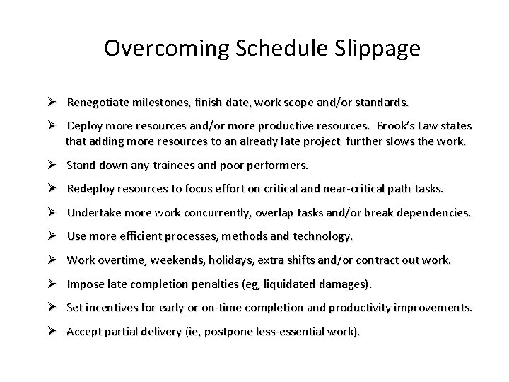 Overcoming Schedule Slippage Ø Renegotiate milestones, finish date, work scope and/or standards. Ø Deploy