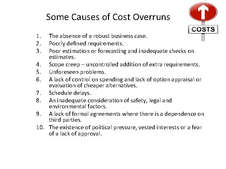 Some Causes of Cost Overruns 1. 2. 3. The absence of a robust business