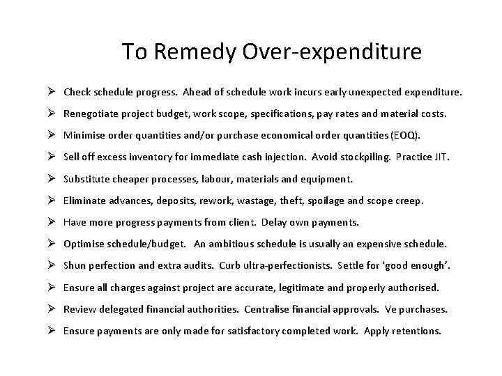 To Remedy Over-expenditure Ø Check schedule progress. Ahead of schedule work incurs early unexpected