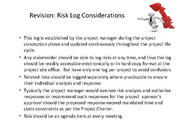 Revision: Risk Log Considerations • This log is established by the project manager during