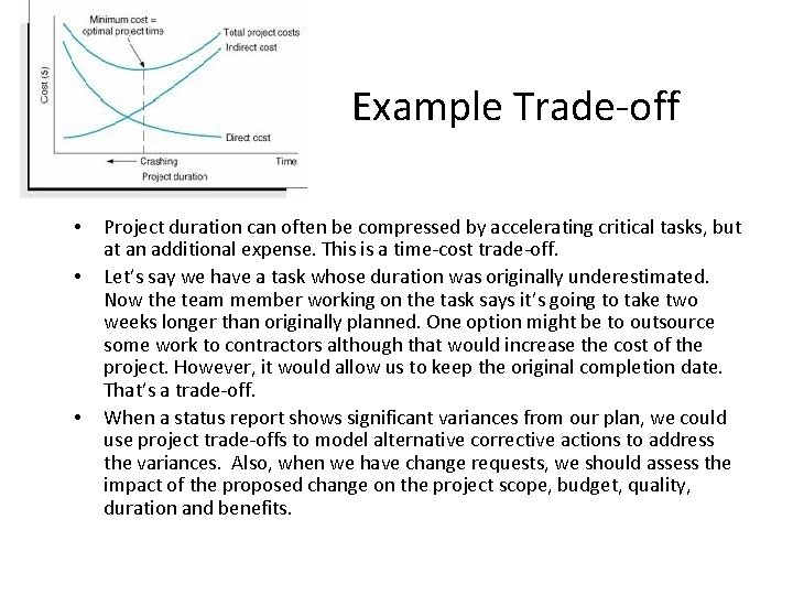Example Trade-off • • • Project duration can often be compressed by accelerating critical