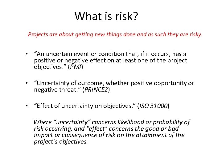 What is risk? Projects are about getting new things done and as such they