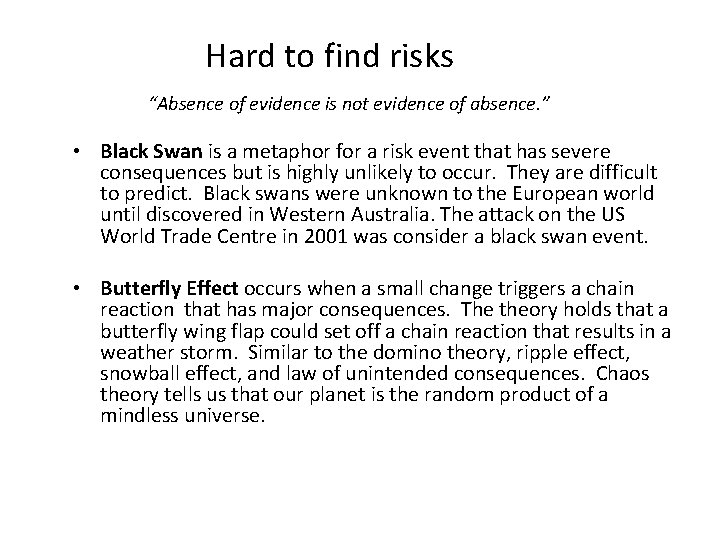 Hard to find risks “Absence of evidence is not evidence of absence. ” •