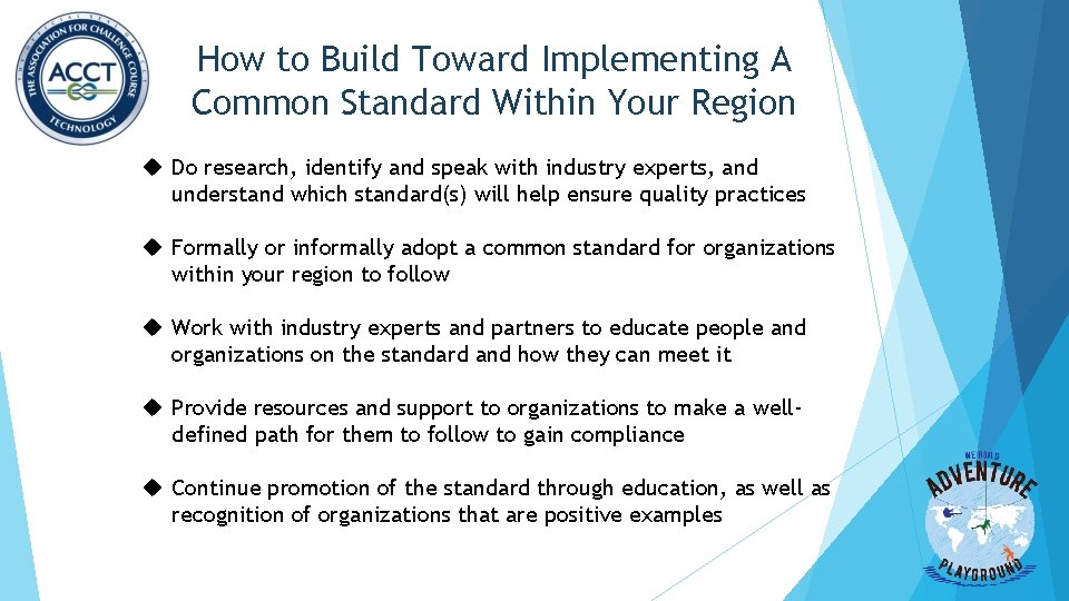How to Build Toward Implementing A Common Standard Within Your Region Do research, identify How to Build Toward Implementing A Common Standard Within Your Region Do research, identify