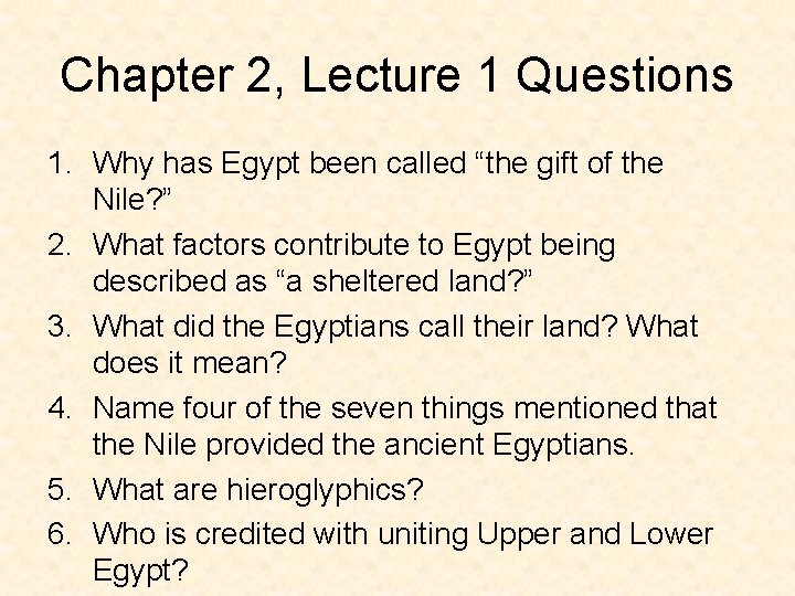Chapter 2, Lecture 1 Questions 1. Why has Egypt been called “the gift of