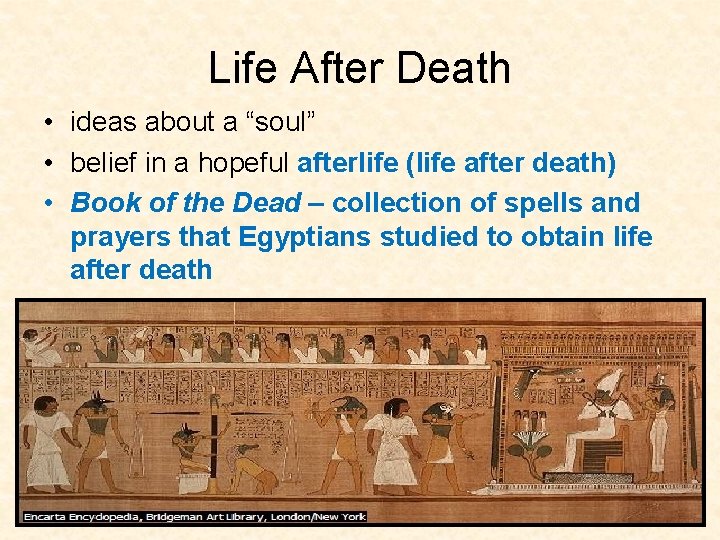 Life After Death • ideas about a “soul” • belief in a hopeful afterlife