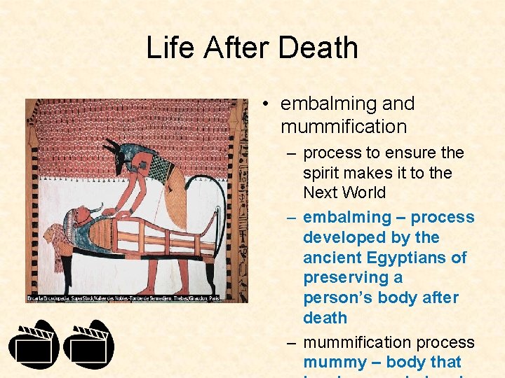 Life After Death • embalming and mummification – process to ensure the spirit makes