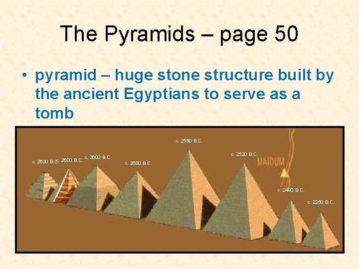 The Pyramids – page 50 • pyramid – huge stone structure built by the