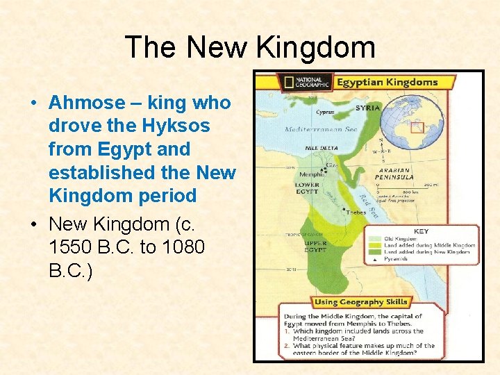 The New Kingdom • Ahmose – king who drove the Hyksos from Egypt and