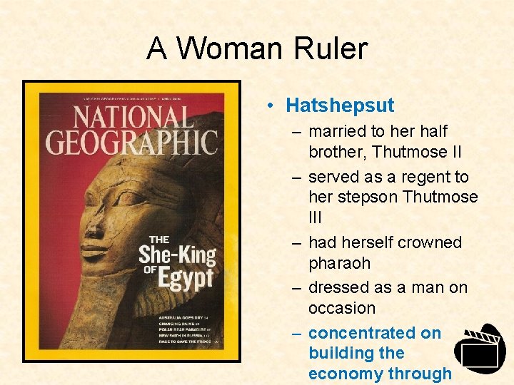 A Woman Ruler • Hatshepsut – married to her half brother, Thutmose II –