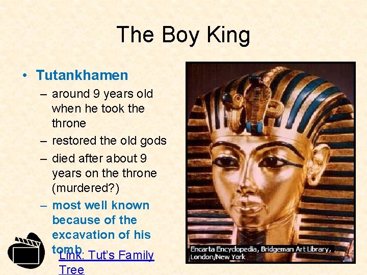 The Boy King • Tutankhamen – around 9 years old when he took the