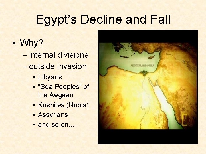 Egypt’s Decline and Fall • Why? – internal divisions – outside invasion • Libyans
