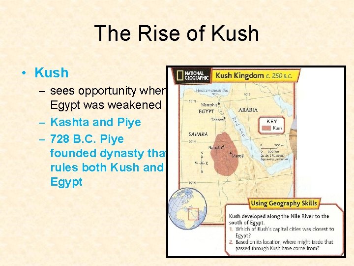 The Rise of Kush • Kush – sees opportunity when Egypt was weakened –