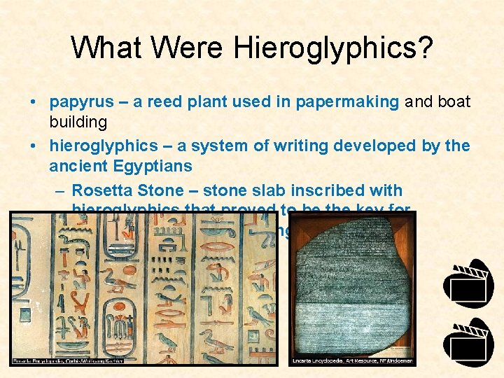What Were Hieroglyphics? • papyrus – a reed plant used in papermaking and boat