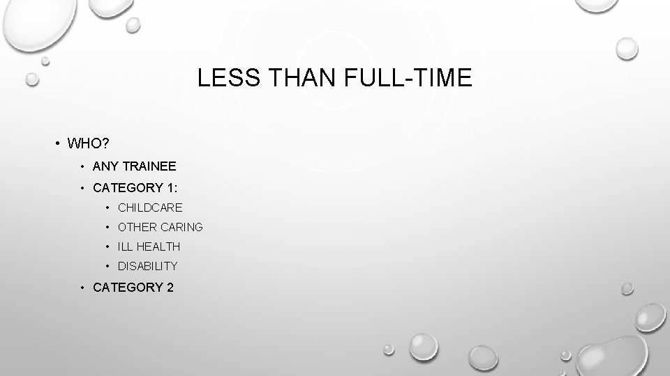 LESS THAN FULL-TIME • WHO? • ANY TRAINEE • CATEGORY 1: • CHILDCARE •