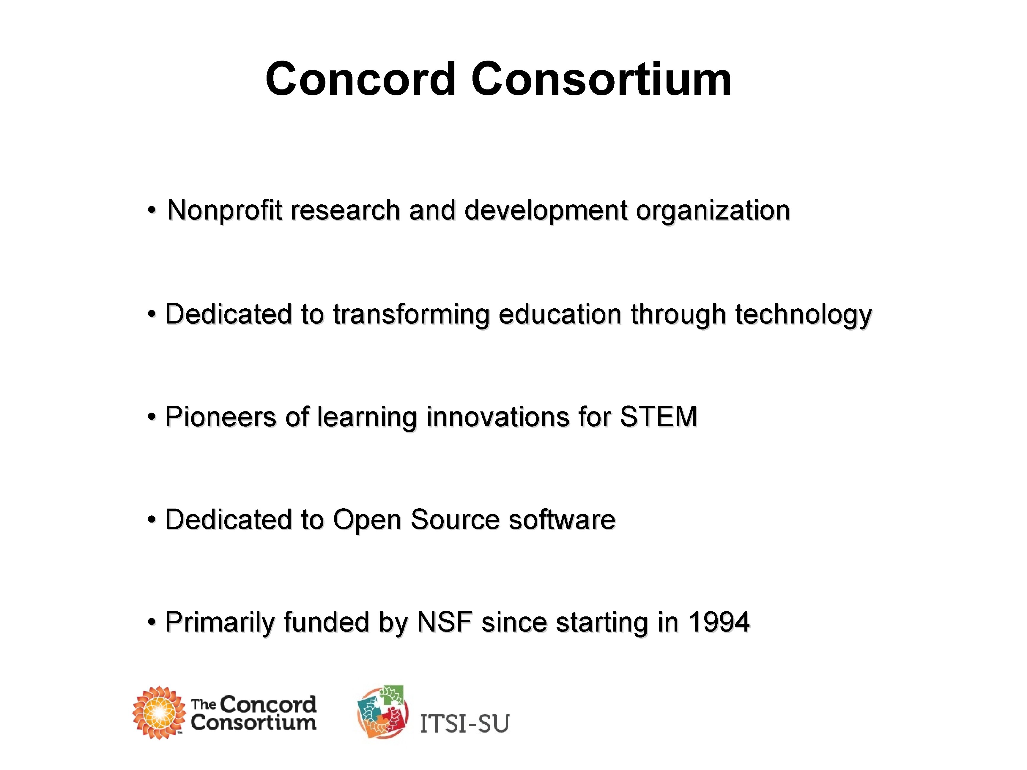 Concord Consortium • Nonprofit research and development organization • Dedicated to transforming education through