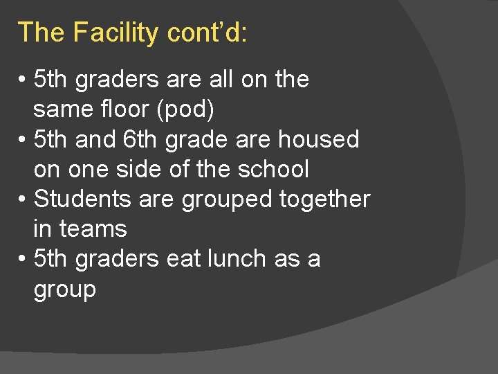 The Facility cont’d: • 5 th graders are all on the same floor (pod)