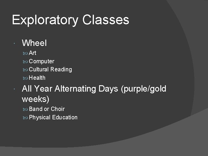 Exploratory Classes Wheel Art Computer Cultural Reading Health All Year Alternating Days (purple/gold weeks)