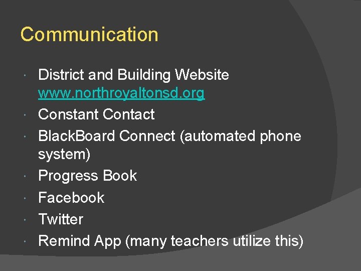 Communication District and Building Website www. northroyaltonsd. org Constant Contact Black. Board Connect (automated