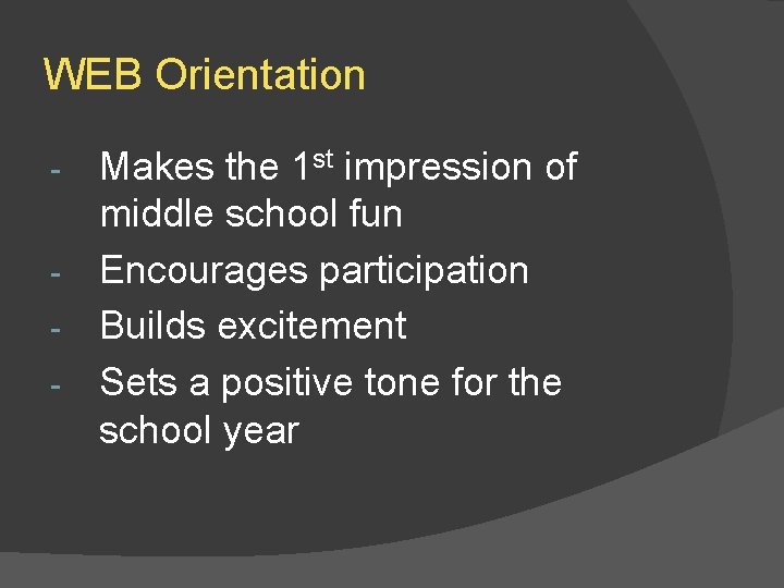 WEB Orientation Makes the 1 st impression of middle school fun - Encourages participation