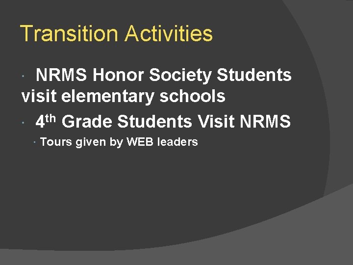 Transition Activities NRMS Honor Society Students visit elementary schools 4 th Grade Students Visit