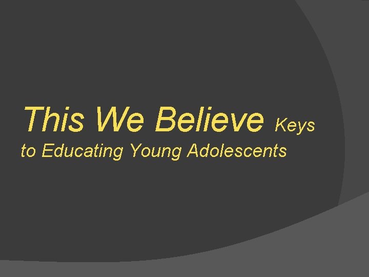 This We Believe Keys to Educating Young Adolescents 