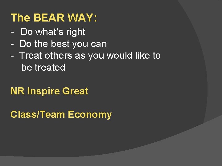 The BEAR WAY: - Do what’s right - Do the best you can -