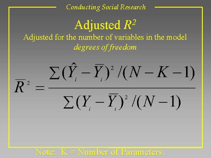 Conducting Social Research Adjusted R 2 Adjusted for the number of variables in the