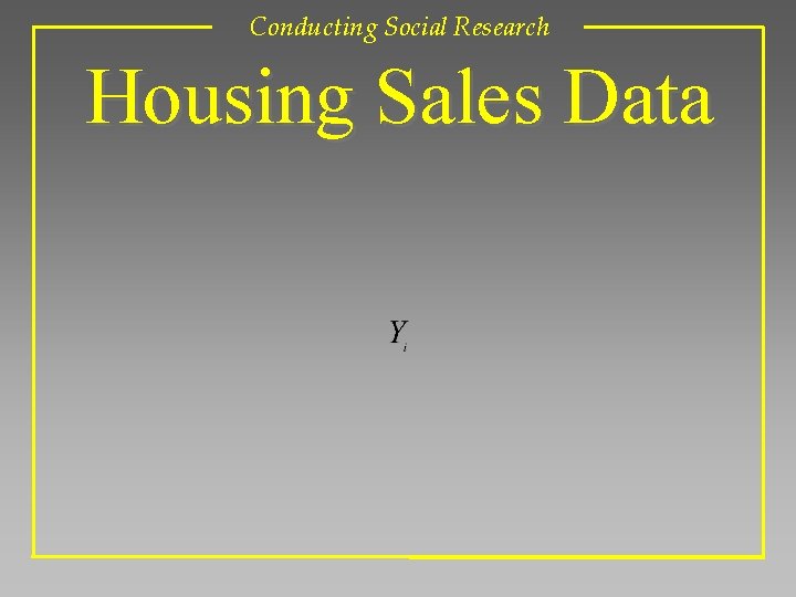 Conducting Social Research Housing Sales Data 