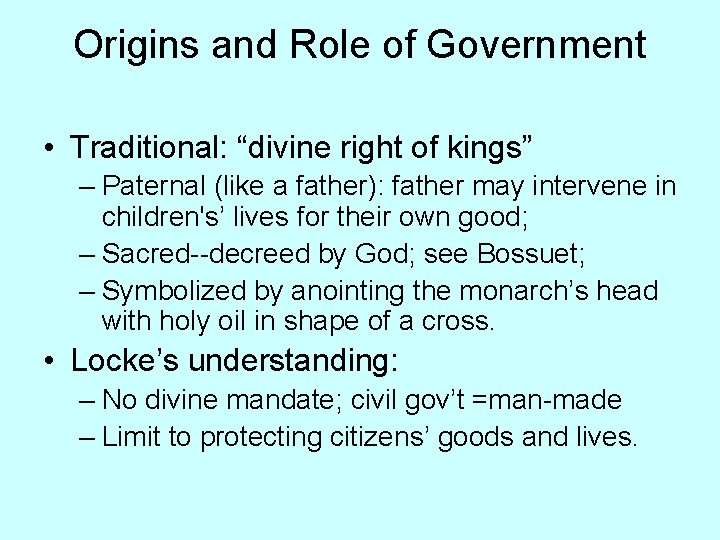Origins and Role of Government • Traditional: “divine right of kings” – Paternal (like
