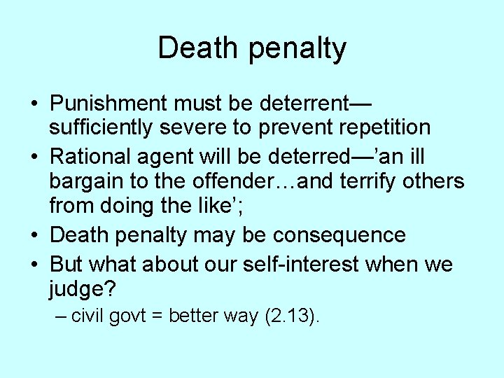 Death penalty • Punishment must be deterrent— sufficiently severe to prevent repetition • Rational
