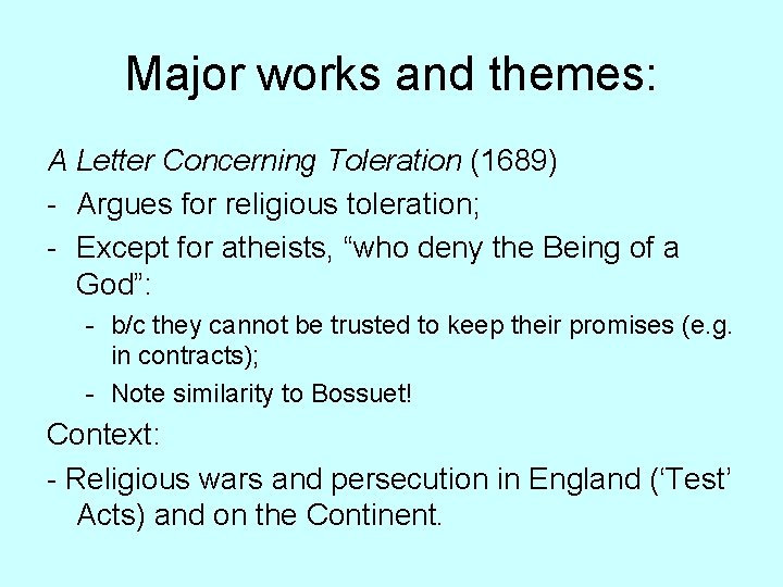 Major works and themes: A Letter Concerning Toleration (1689) - Argues for religious toleration;