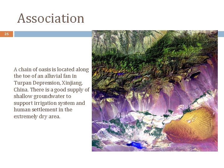 Association 26 A chain of oasis is located along the toe of an alluvial
