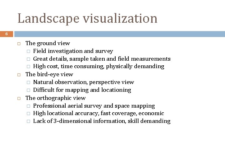 Landscape visualization 6 The ground view � Field investigation and survey � Great details,