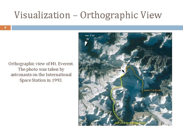 Visualization – Orthographic View 9 Orthographic view of Mt. Everest. The photo was taken