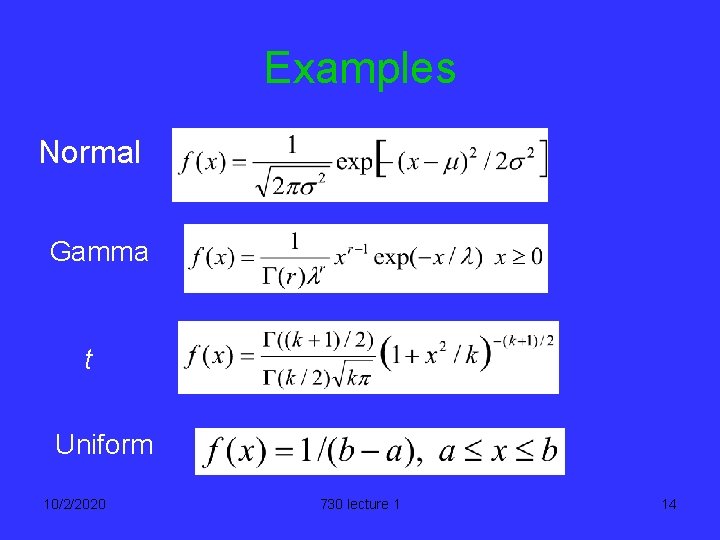 Examples Normal Gamma t Uniform 10/2/2020 730 lecture 1 14 