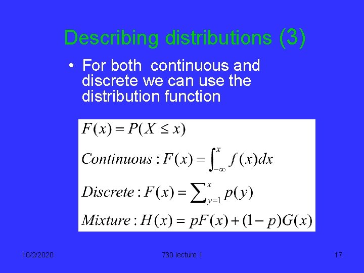 Describing distributions (3) • For both continuous and discrete we can use the distribution