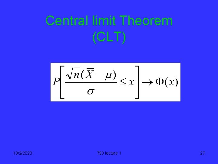 Central limit Theorem (CLT) 10/2/2020 730 lecture 1 27 